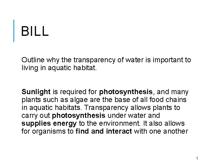 BILL Outline why the transparency of water is important to living in aquatic habitat.