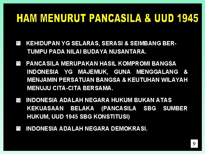  KEHIDUPAN YG SELARAS, SERASI & SEIMBANG BERTUMPU PADA NILAI BUDAYA NUSANTARA. PANCASILA MERUPAKAN