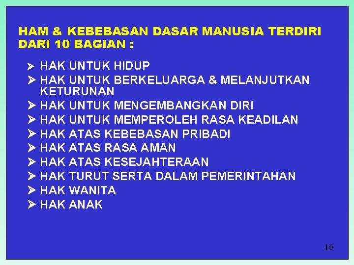 HAM & KEBEBASAN DASAR MANUSIA TERDIRI DARI 10 BAGIAN : HAK UNTUK HIDUP HAK