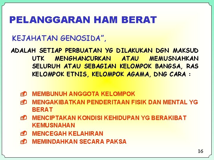 PELANGGARAN HAM BERAT KEJAHATAN GENOSIDA”, ADALAH SETIAP PERBUATAN YG DILAKUKAN DGN MAKSUD UTK MENGHANCURKAN