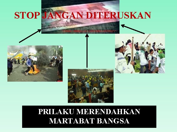 STOP JANGAN DITERUSKAN ! PRILAKU MERENDAHKAN MARTABAT BANGSA 