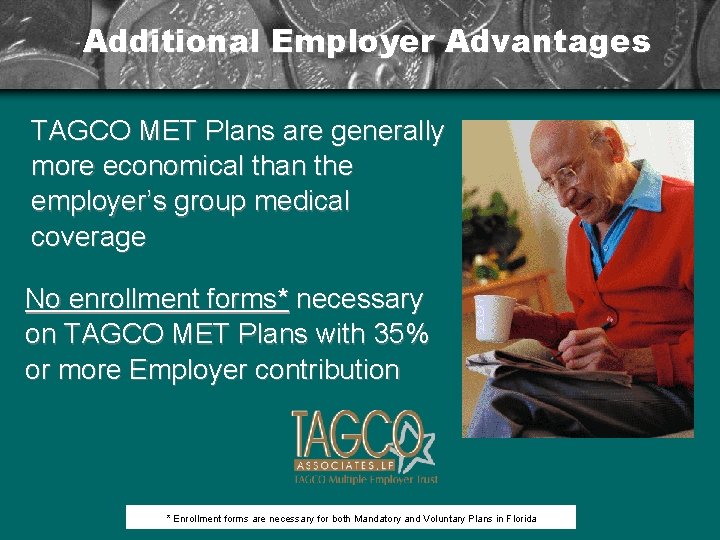 Additional Employer Advantages TAGCO MET Plans are generally more economical than the employer’s group
