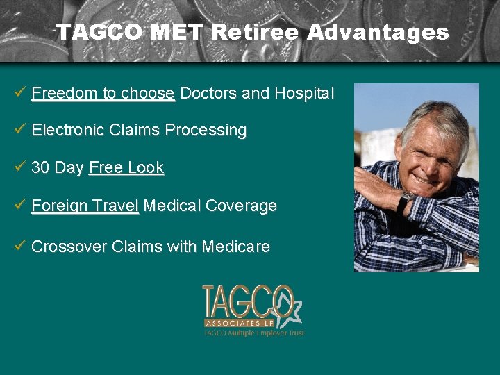 TAGCO MET Retiree Advantages ü Freedom to choose Doctors and Hospital ü Electronic Claims