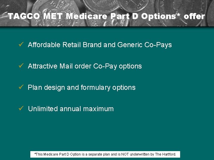 TAGCO MET Medicare Part D Options* offer ü Affordable Retail Brand Generic Co-Pays ü