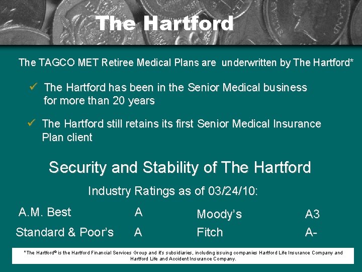 The Hartford The TAGCO MET Retiree Medical Plans are underwritten by The Hartford* ü