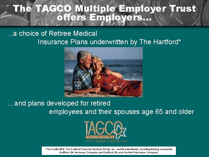 The TAGCO Multiple Employer Trust offers Employers…. . . a choice of Retiree Medical