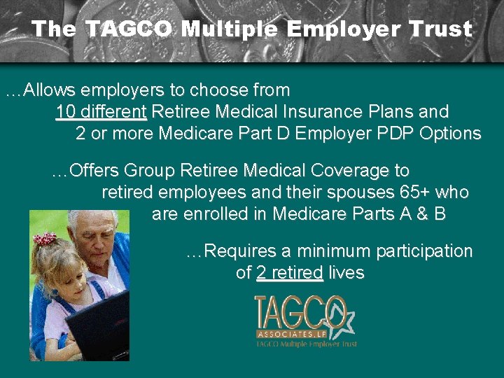 The TAGCO Multiple Employer Trust …Allows employers to choose from 10 different Retiree Medical