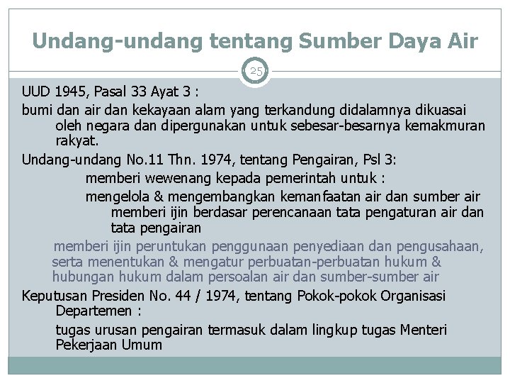 Undang-undang tentang Sumber Daya Air 25 UUD 1945, Pasal 33 Ayat 3 : bumi