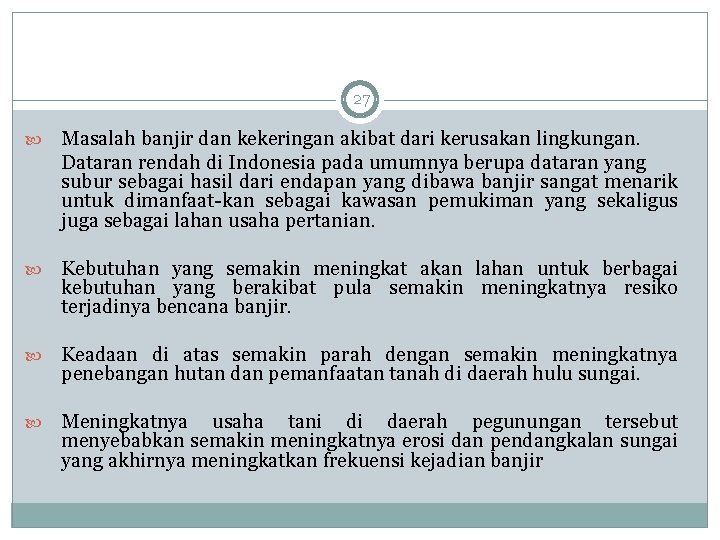 27 Masalah banjir dan kekeringan akibat dari kerusakan lingkungan. Dataran rendah di Indonesia pada