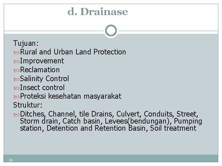 d. Drainase Tujuan: Rural and Urban Land Protection Improvement Reclamation Salinity Control Insect control