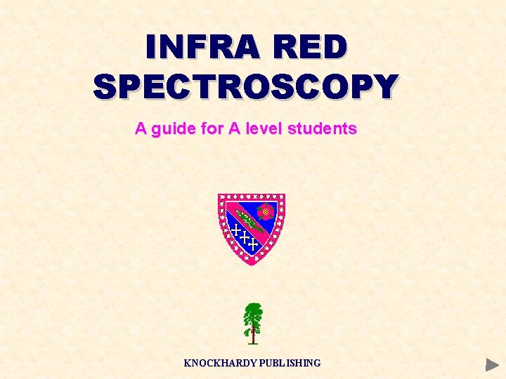 INFRA RED SPECTROSCOPY A guide for A level students KNOCKHARDY PUBLISHING INFRA RED SPECTROSCOPY A guide for A level students KNOCKHARDY PUBLISHING