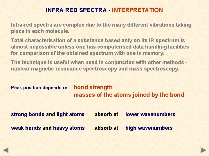 INFRA RED SPECTRA - INTERPRETATION Infra-red spectra are complex due to the many different INFRA RED SPECTRA - INTERPRETATION Infra-red spectra are complex due to the many different