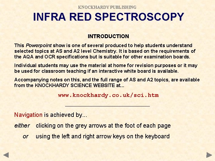 KNOCKHARDY PUBLISHING INFRA RED SPECTROSCOPY INTRODUCTION This Powerpoint show is one of several produced KNOCKHARDY PUBLISHING INFRA RED SPECTROSCOPY INTRODUCTION This Powerpoint show is one of several produced
