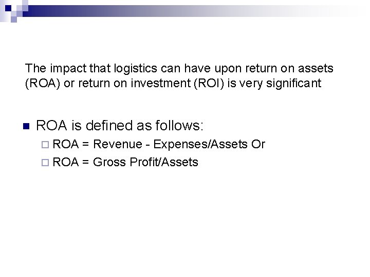 The impact that logistics can have upon return on assets (ROA) or return on The impact that logistics can have upon return on assets (ROA) or return on