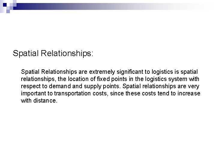 Spatial Relationships: Spatial Relationships are extremely significant to logistics is spatial relationships, the location Spatial Relationships: Spatial Relationships are extremely significant to logistics is spatial relationships, the location