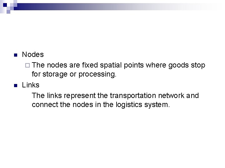 n n Nodes ¨ The nodes are fixed spatial points where goods stop for n n Nodes ¨ The nodes are fixed spatial points where goods stop for