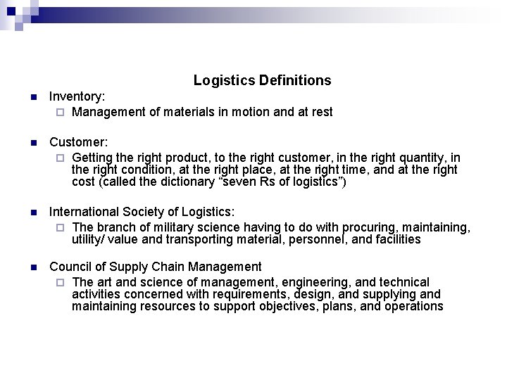 Logistics Definitions n Inventory: ¨ Management of materials in motion and at rest n Logistics Definitions n Inventory: ¨ Management of materials in motion and at rest n