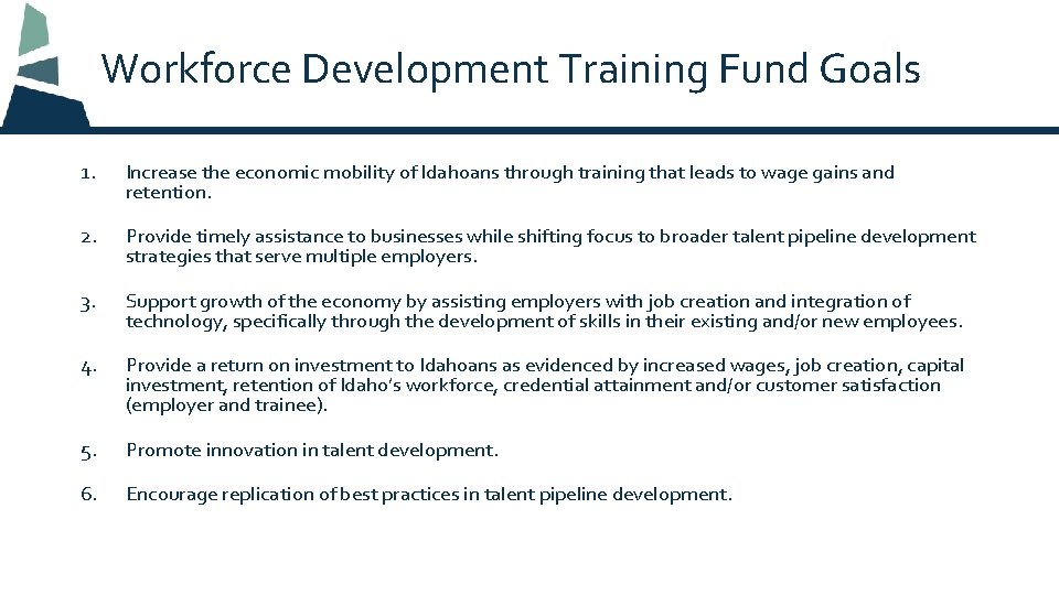 Workforce Development Training Fund Goals 1. Increase the economic mobility of Idahoans through training