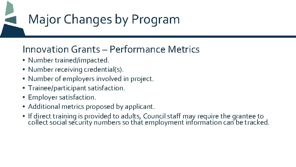 Major Changes by Program Innovation Grants – Performance Metrics • • Number trained/impacted. Number