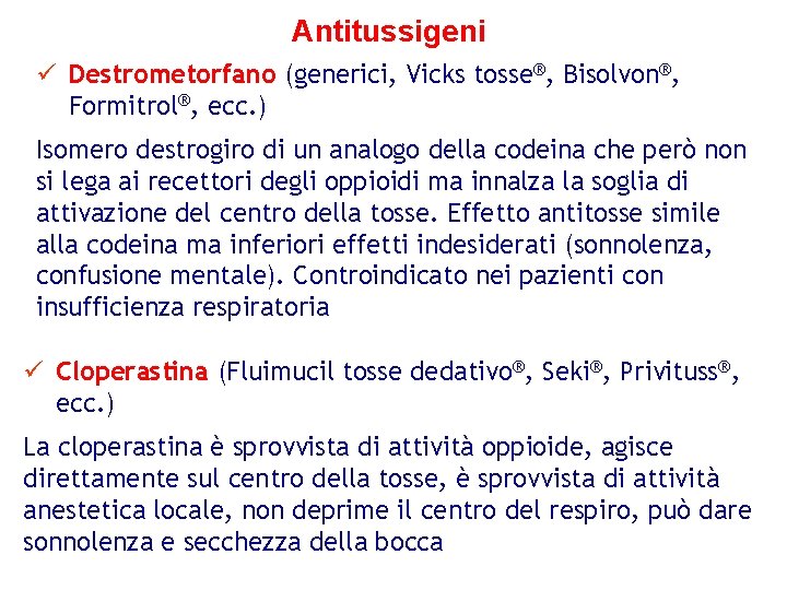 Antitussigeni ü Destrometorfano (generici, Vicks tosse®, Bisolvon®, Formitrol®, ecc. ) Isomero destrogiro di un