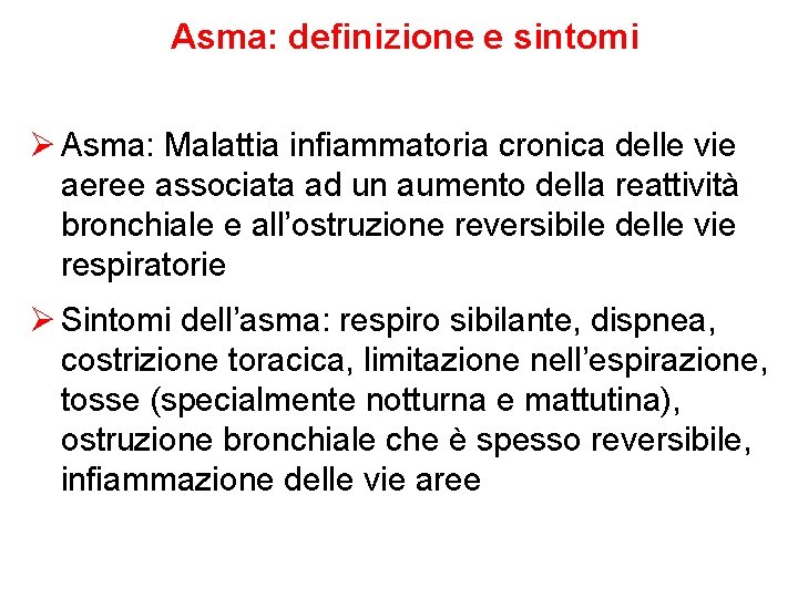 Asma: definizione e sintomi Ø Asma: Malattia infiammatoria cronica delle vie aeree associata ad