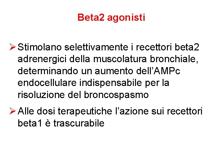 Beta 2 agonisti Ø Stimolano selettivamente i recettori beta 2 adrenergici della muscolatura bronchiale,