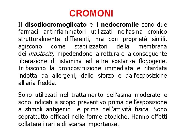 CROMONI Il disodiocromoglicato e il nedocromile sono due farmaci antinfiammatori utilizzati nell’asma cronico strutturalmente