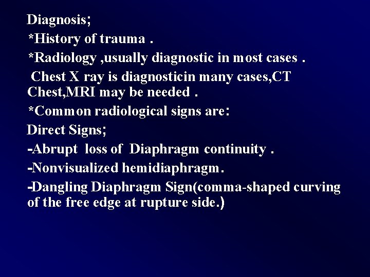 Diagnosis; *History of trauma. *Radiology , usually diagnostic in most cases. Chest X ray