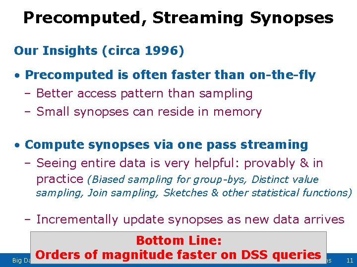 Precomputed, Streaming Synopses Our Insights (circa 1996) • Precomputed is often faster than on-the-fly