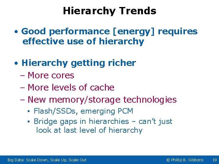 Hierarchy Trends • Good performance [energy] requires effective use of hierarchy • Hierarchy getting
