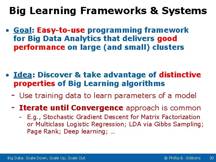 Big Learning Frameworks & Systems • Goal: Easy-to-use programming framework for Big Data Analytics