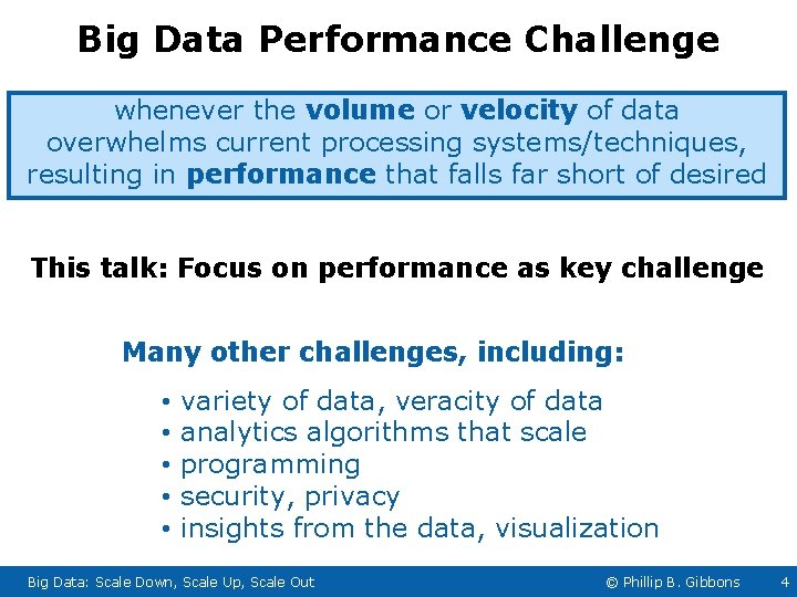 Big Data Performance Challenge whenever the volume or velocity of data overwhelms current processing