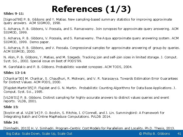 Slides 9 -11: References (1/3) [Sigmod’ 98] P. B. Gibbons and Y. Matias. New