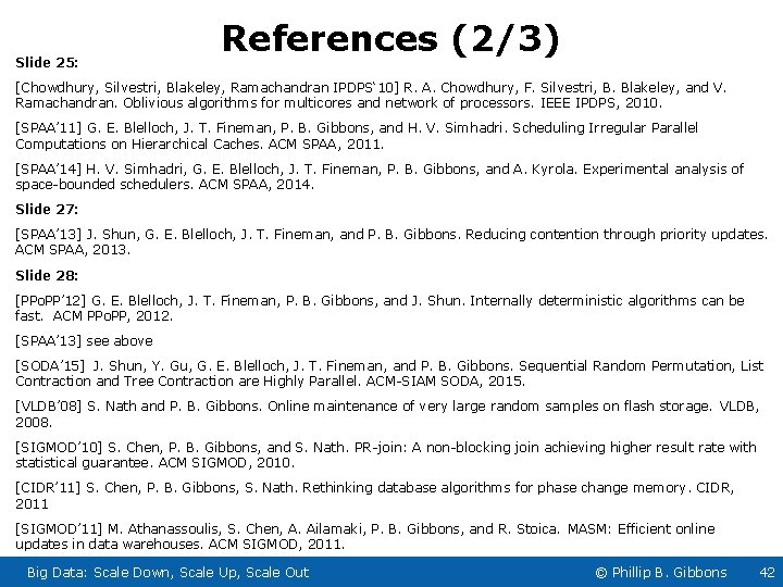 Slide 25: References (2/3) [Chowdhury, Silvestri, Blakeley, Ramachandran IPDPS‘ 10] R. A. Chowdhury, F.