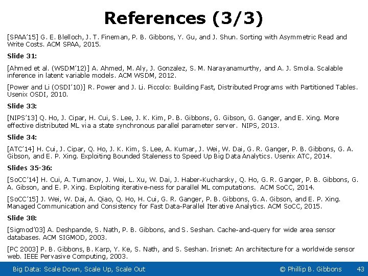 References (3/3) [SPAA’ 15] G. E. Blelloch, J. T. Fineman, P. B. Gibbons, Y.