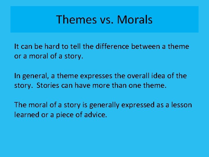 Themes vs. Morals It can be hard to tell the difference between a theme