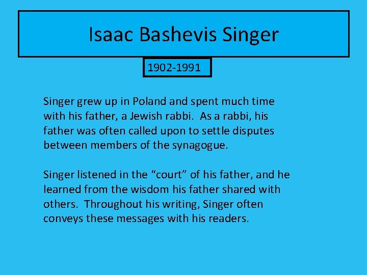 Isaac Bashevis Singer 1902 -1991 Singer grew up in Poland spent much time with