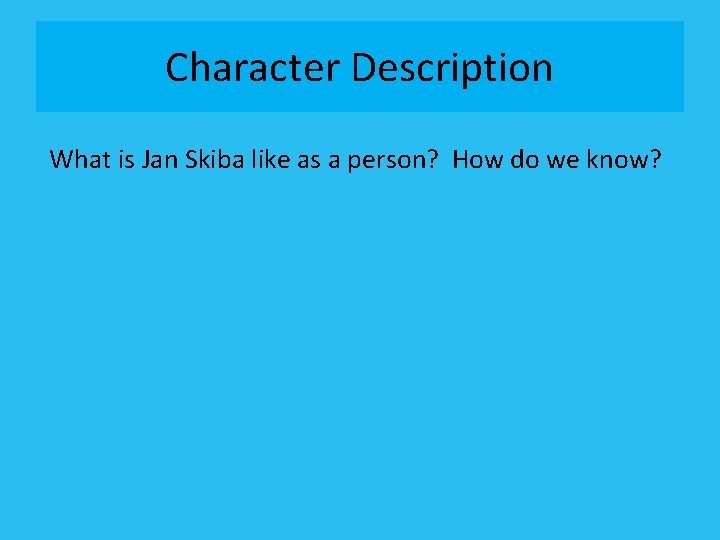 Character Description What is Jan Skiba like as a person? How do we know?