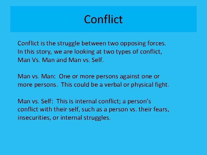 Conflict is the struggle between two opposing forces. In this story, we are looking