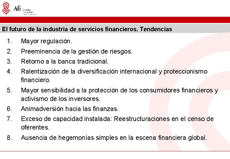 El futuro de la industria de servicios financieros. Tendencias 1. Mayor regulación. 2. Preeminencia