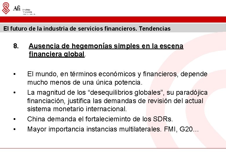 El futuro de la industria de servicios financieros. Tendencias 8. Ausencia de hegemonías simples