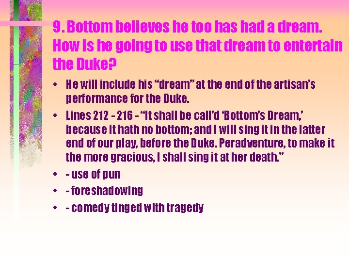 9. Bottom believes he too has had a dream. How is he going to
