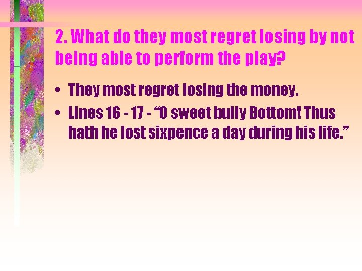 2. What do they most regret losing by not being able to perform the