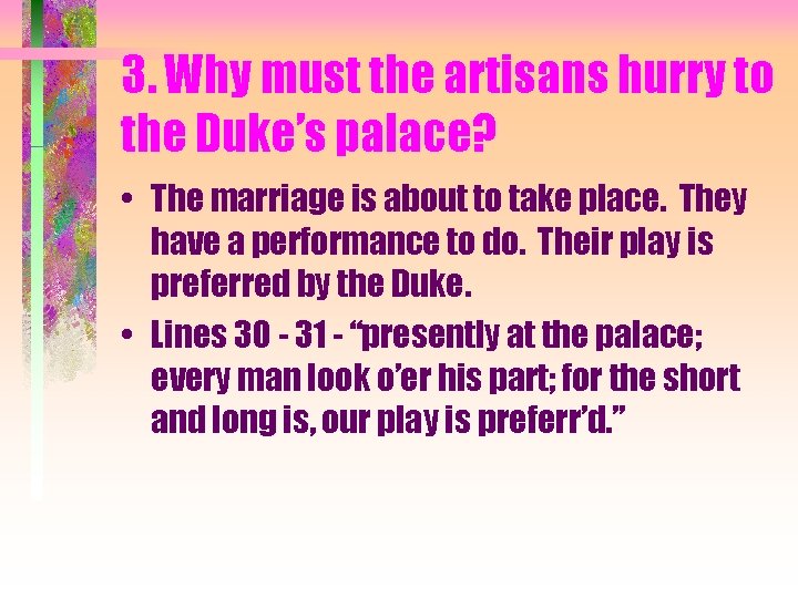 3. Why must the artisans hurry to the Duke’s palace? • The marriage is