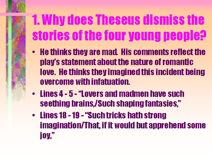 1. Why does Theseus dismiss the stories of the four young people? • He