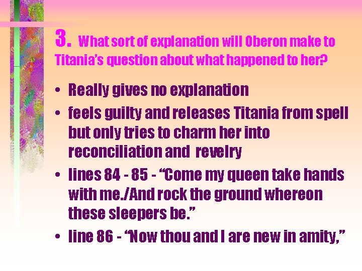 3. What sort of explanation will Oberon make to Titania’s question about what happened