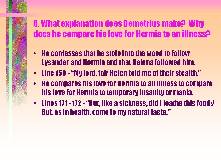 6. What explanation does Demetrius make? Why does he compare his love for Hermia