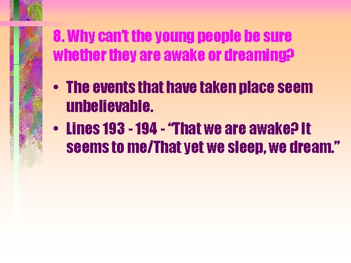 8. Why can’t the young people be sure whether they are awake or dreaming? 8. Why can’t the young people be sure whether they are awake or dreaming?