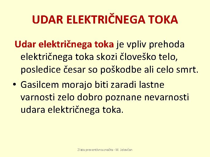 UDAR ELEKTRIČNEGA TOKA Udar električnega toka je vpliv prehoda električnega toka skozi človeško telo,