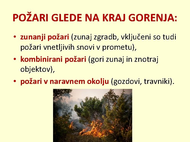 POŽARI GLEDE NA KRAJ GORENJA: • zunanji požari (zunaj zgradb, vključeni so tudi požari